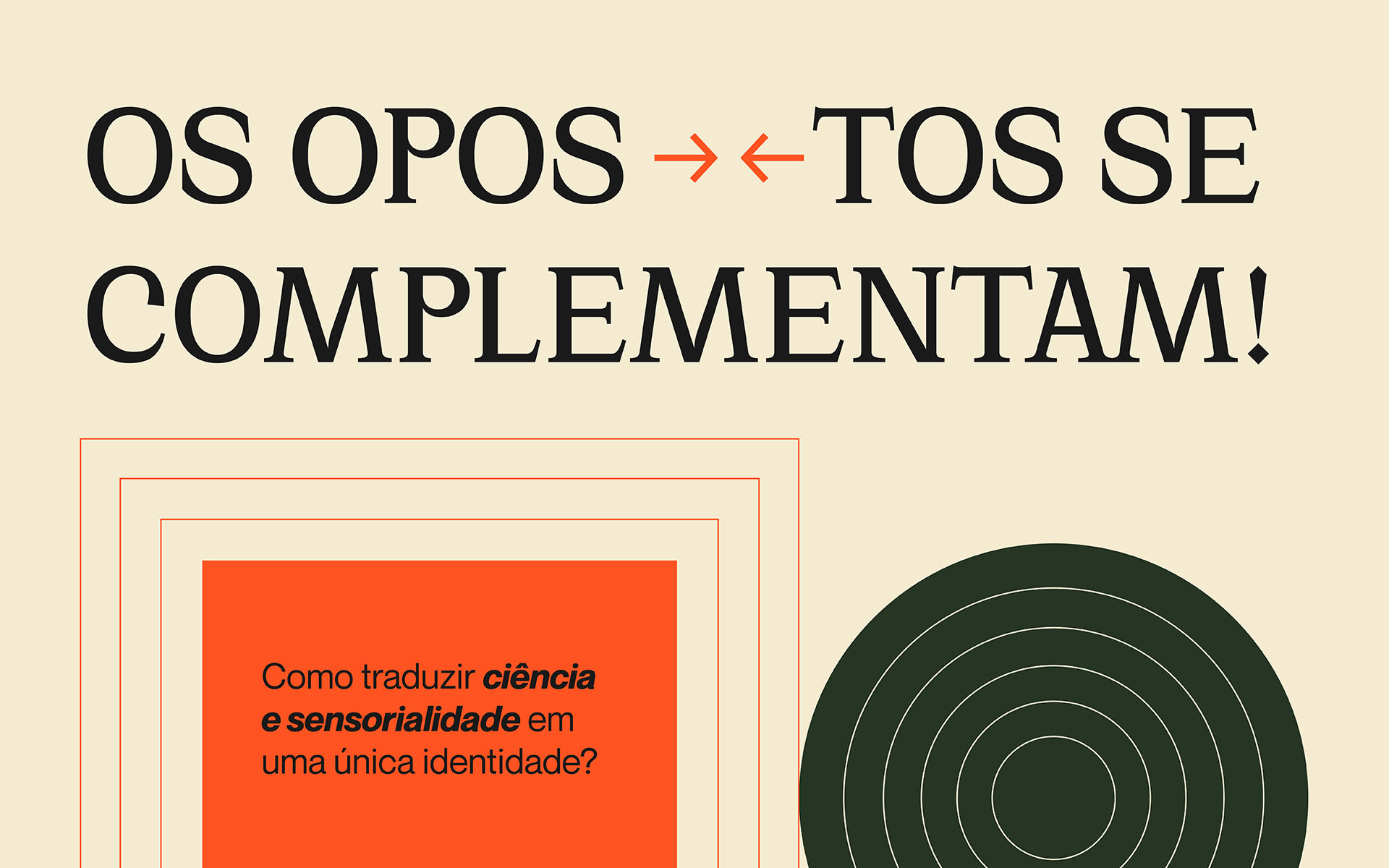 Os opostos se complementam! Como traduzir ciência e sensorialidade em uma única identidade?