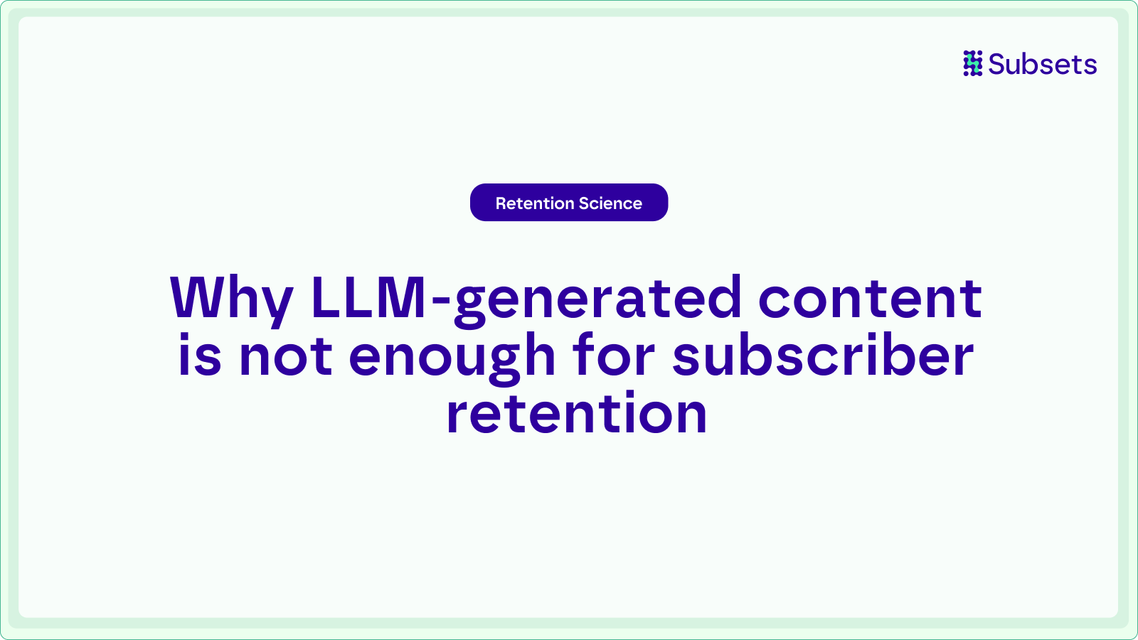 LLM-generated content is not enough for subscriber retention. You need a lifecycle automation and retention engine.