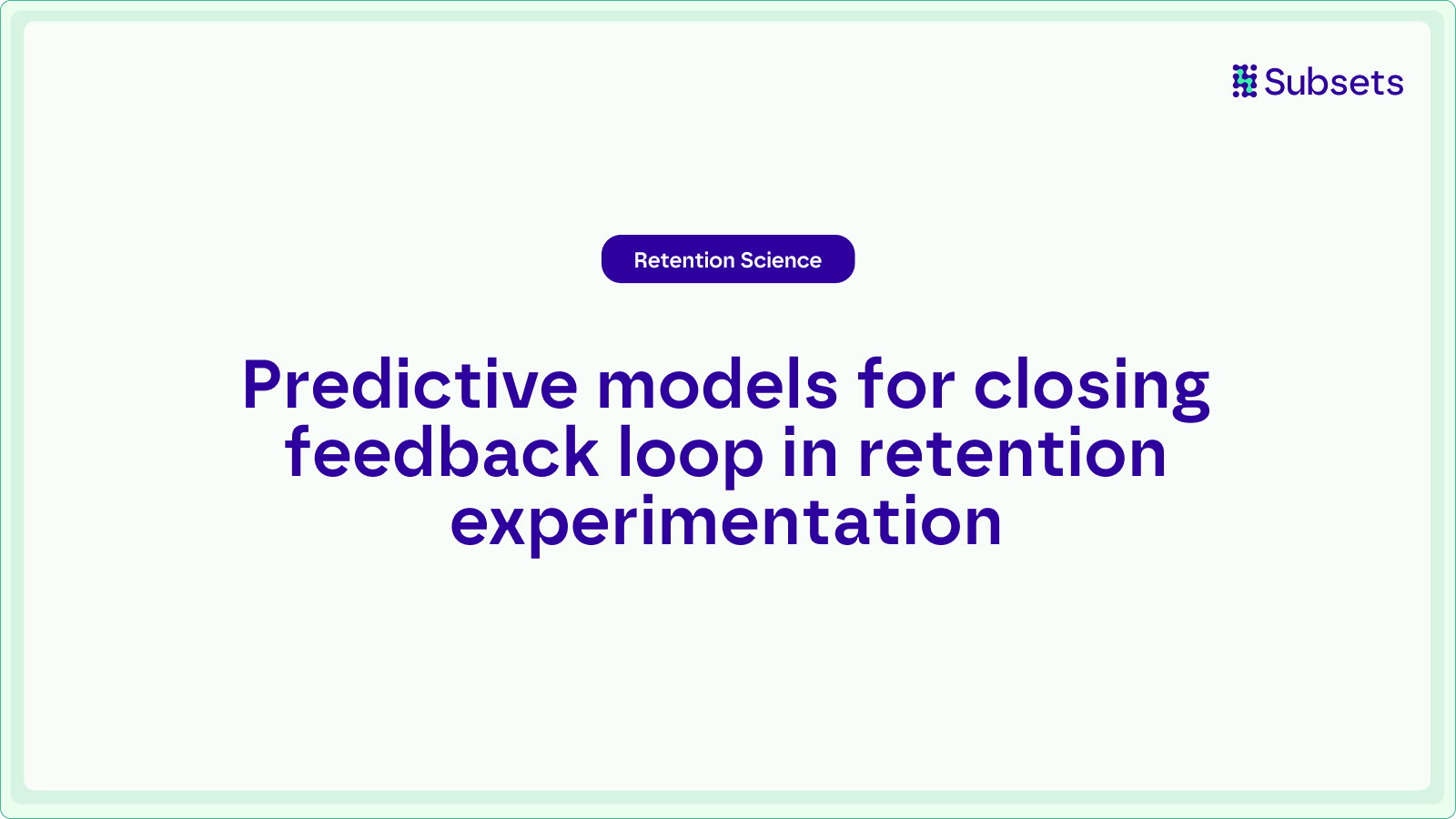 Visualization of predictive models connecting experimentation, automation, and retention metrics in a subscription lifecycle by Subsets.