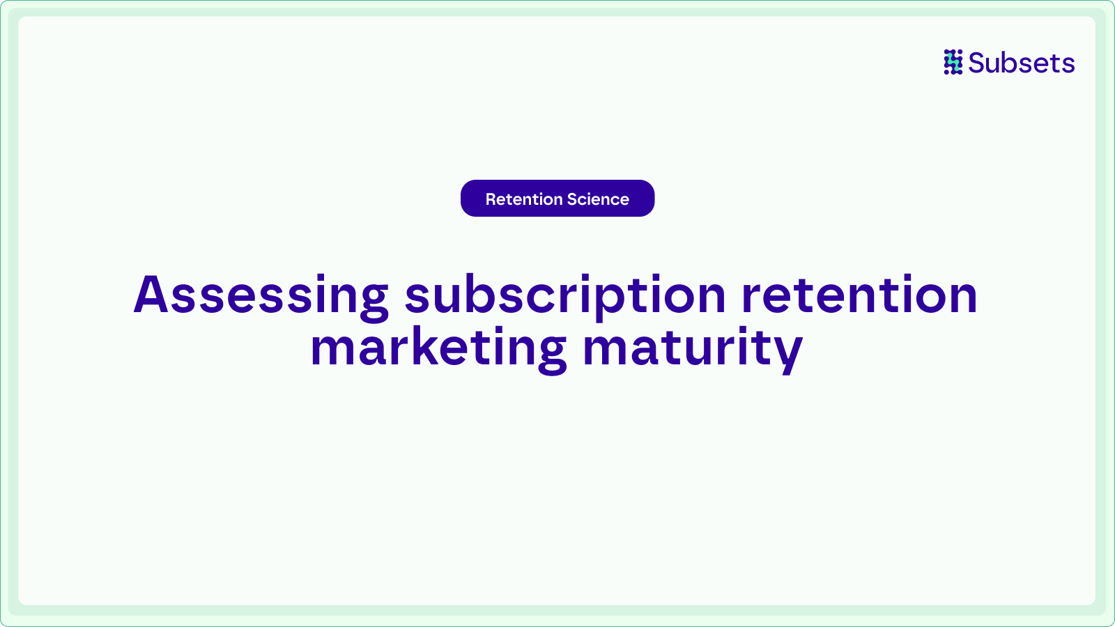 Assessing subscription retention marketing maturity using in-depth list of questions
