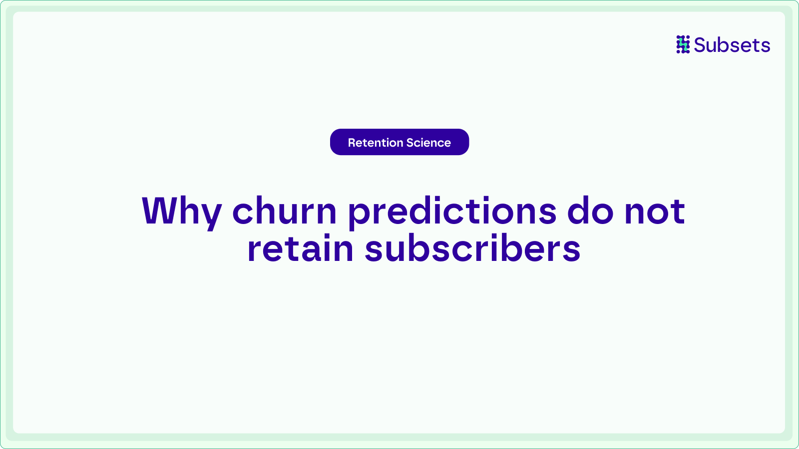 Why Churn Predictions Do Not Retain Subscribers and Why You Need Retention Automation Engine Like Subsets