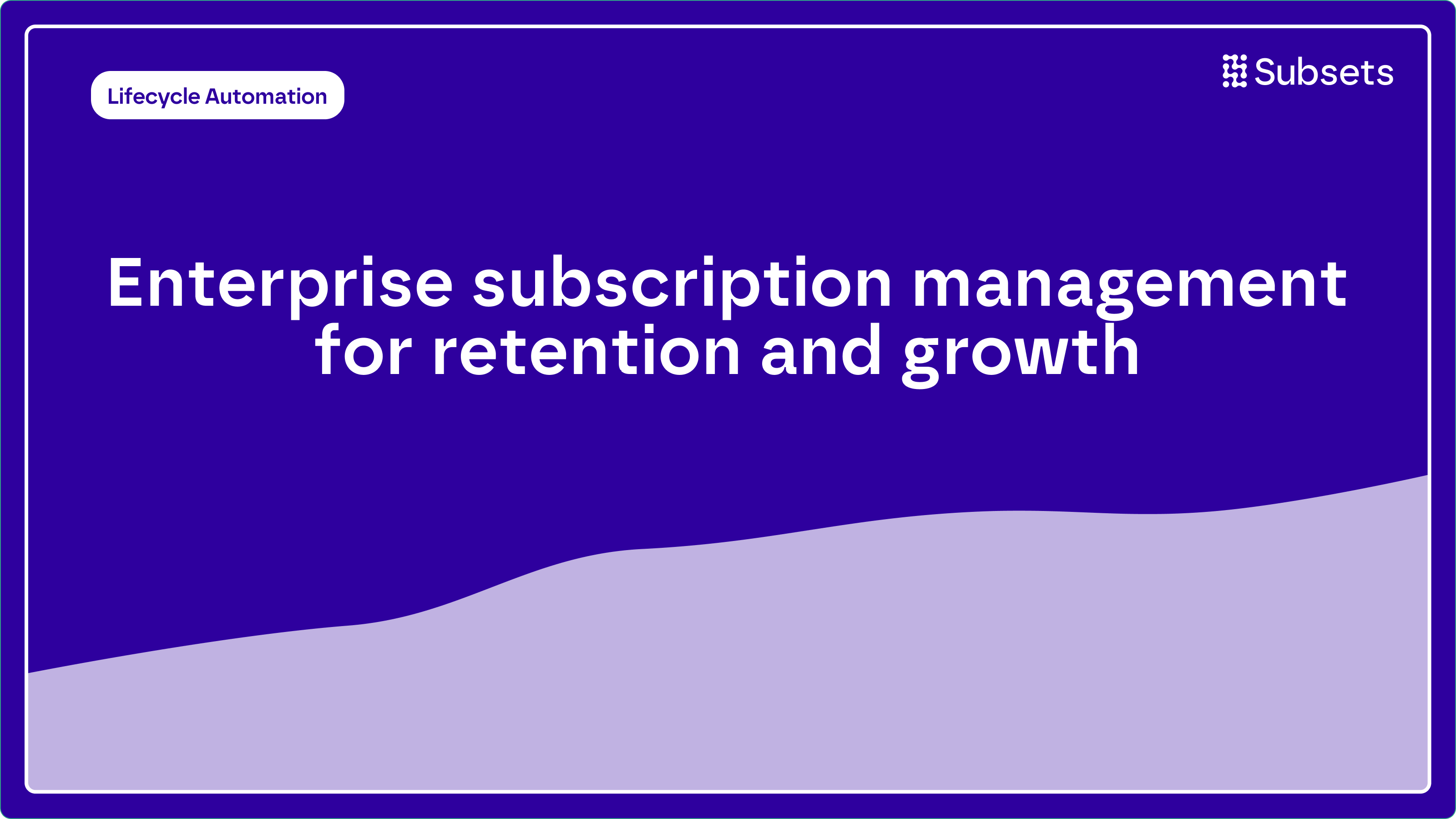 Enterprise subscription management for B2C businesses using lifecycle data, segmentation, and testing to improve retention and long-term subscriber value.
