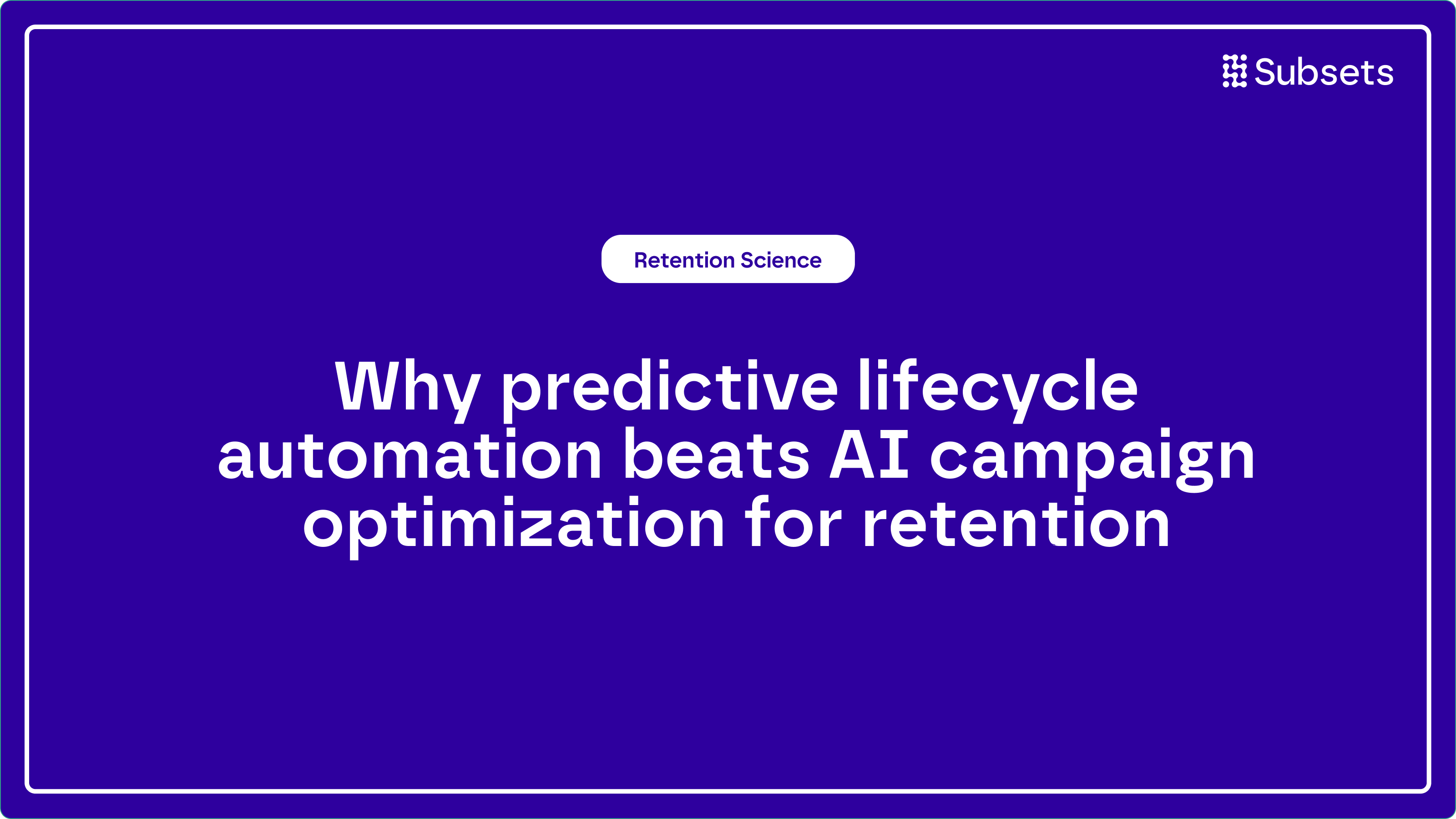 Why predictive lifecycle automation beats AI campaign optimization for retention