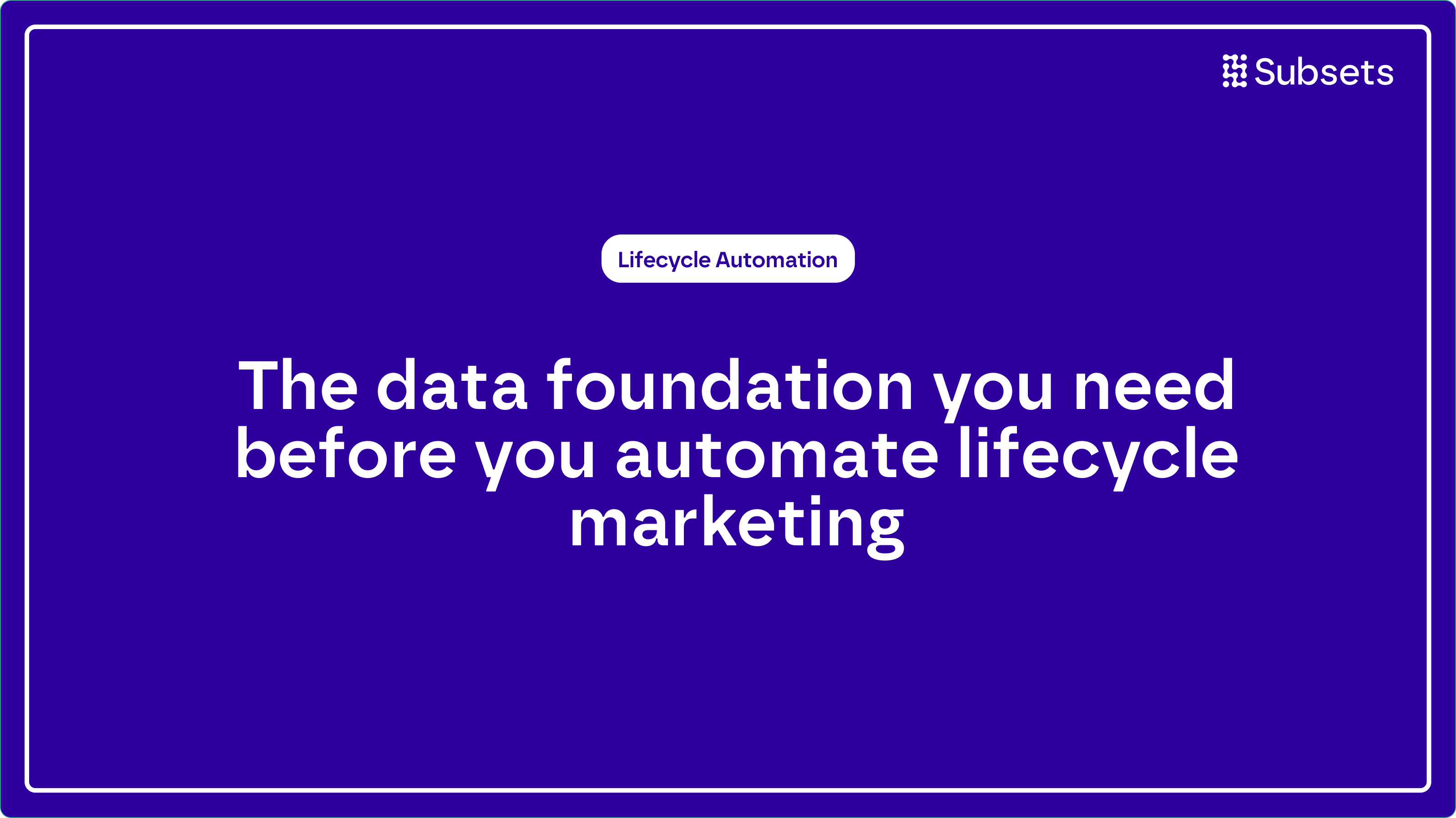 data foundations you need for automating lifecycle marketing
