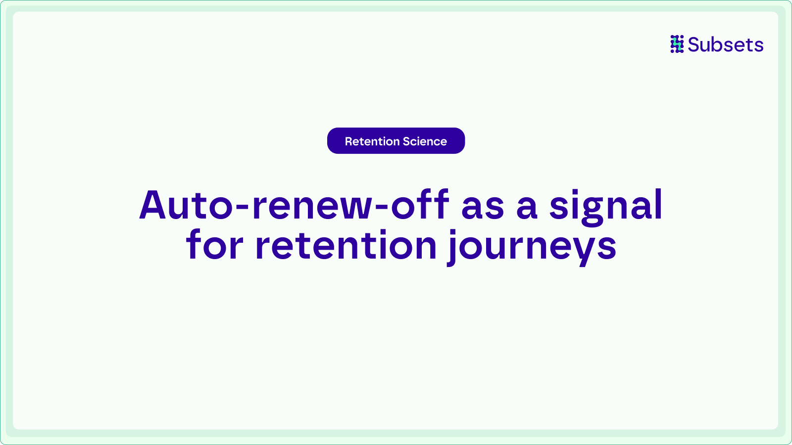 Subscriber auto-renew-off as a signal for retention journeys