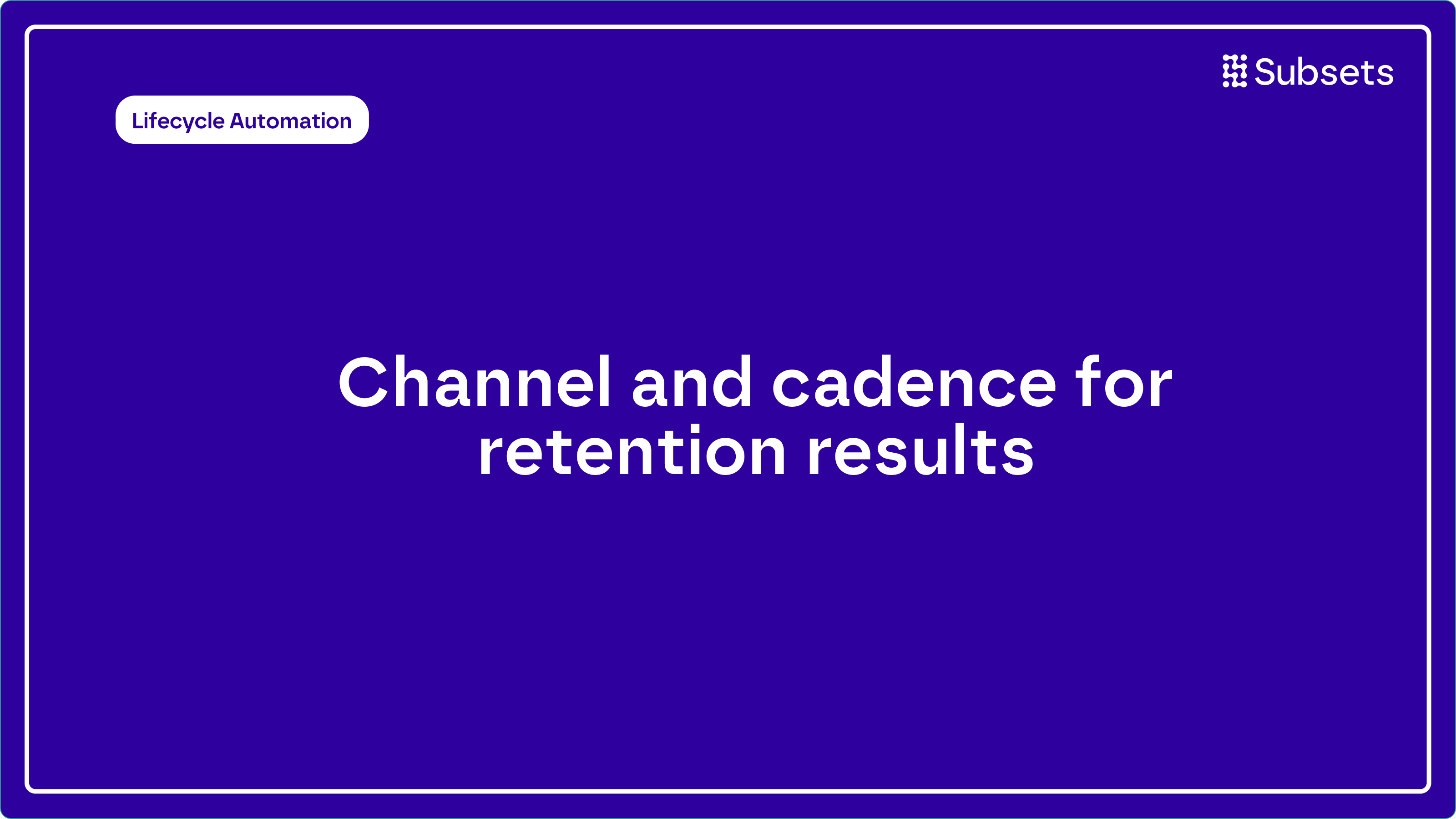 Channel and cadence for retention results