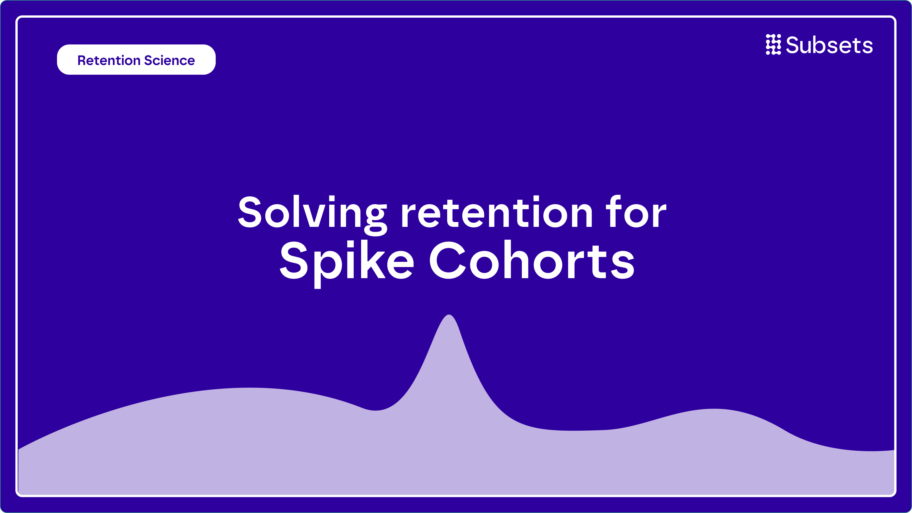 how to solve retention for spike cohorts using Subsets