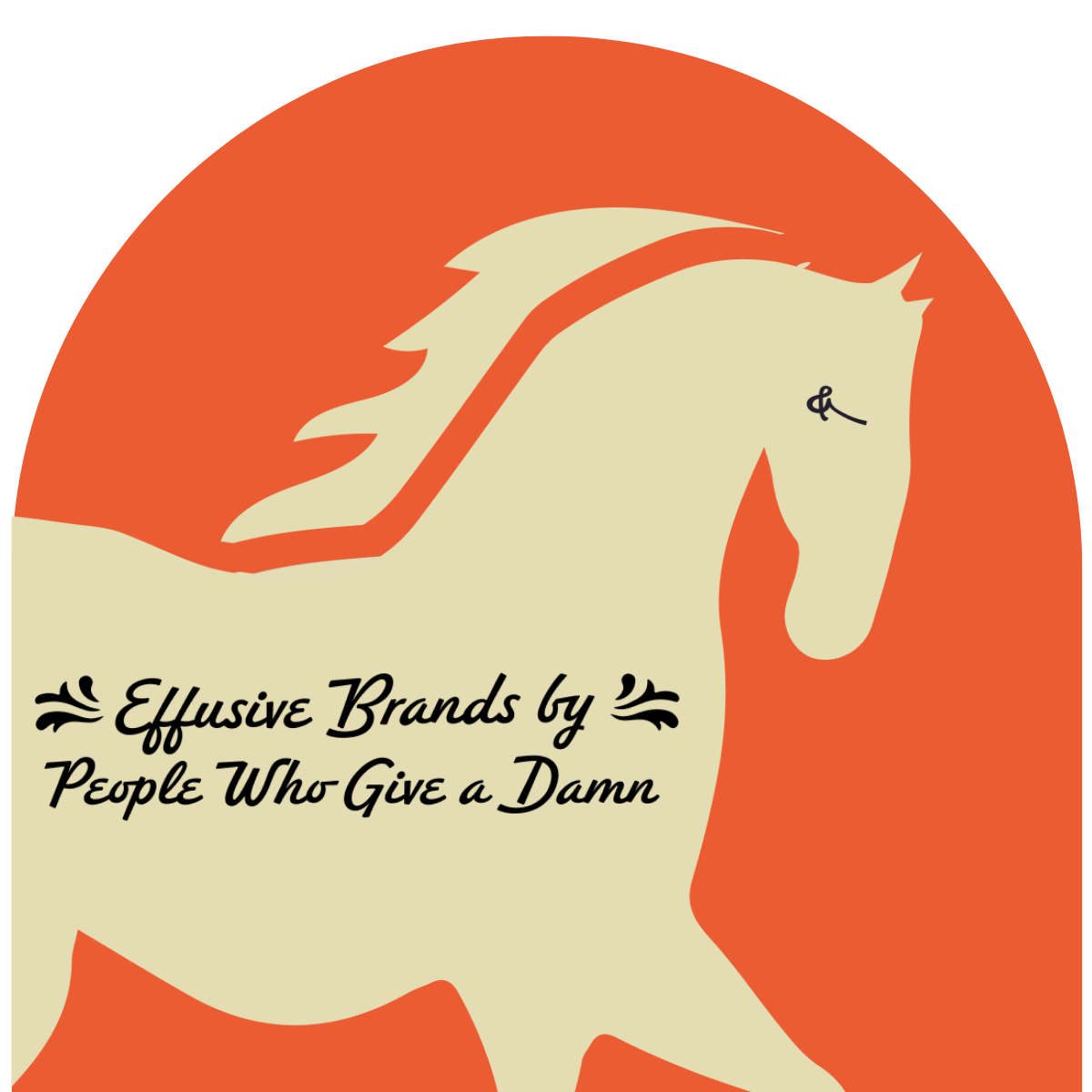 Beige horse with orange background. Text on image says Effusive brands by people who give a damn. 