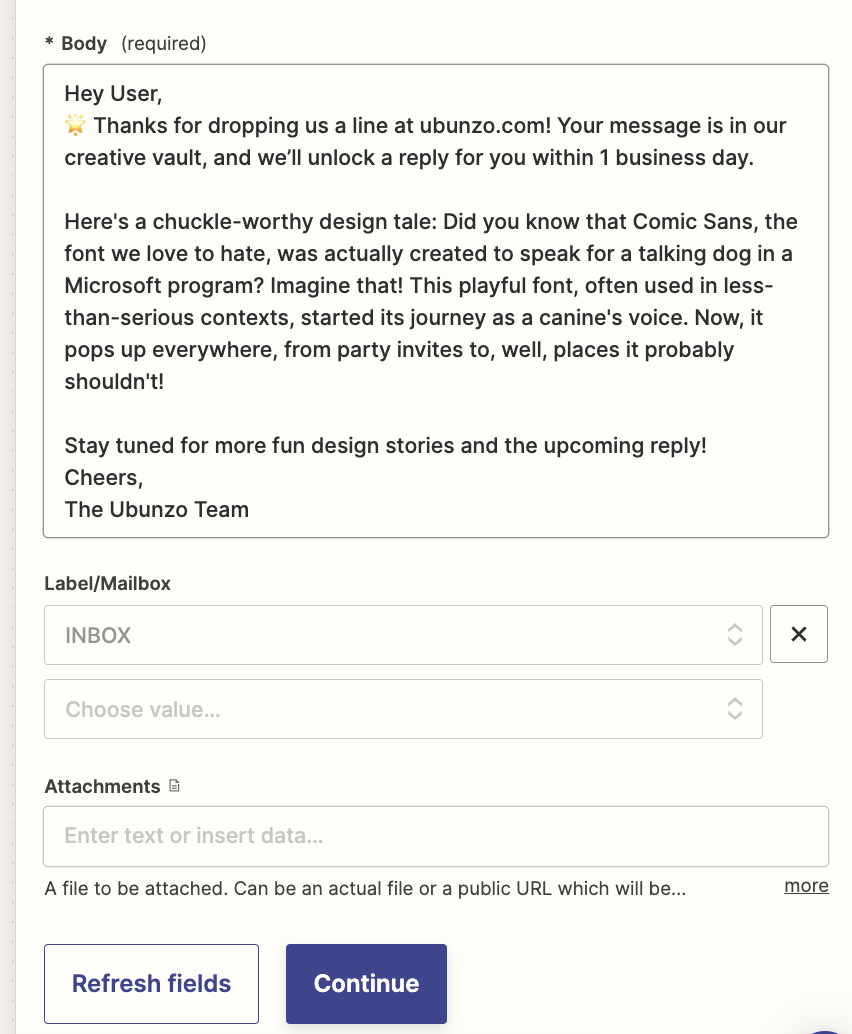 Set Up the Email Response: Link up all the fields with appropriate data points from Webflow and create an email template within Zapier that will be sent as a response to the form submissions. Ensure that it’s courteous, informative, and reflective of your brand’s voice.