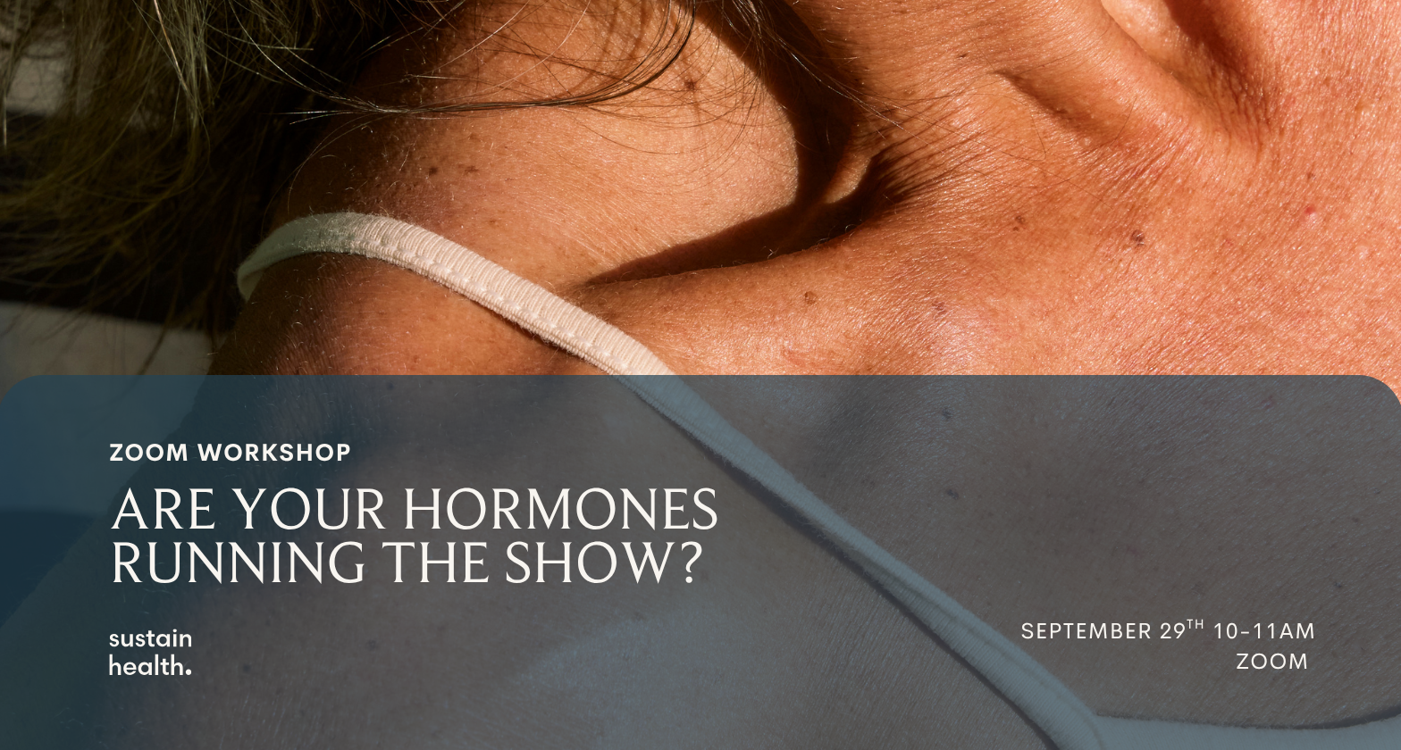 Are Your Hormones Running The Show? An Educational Workshop