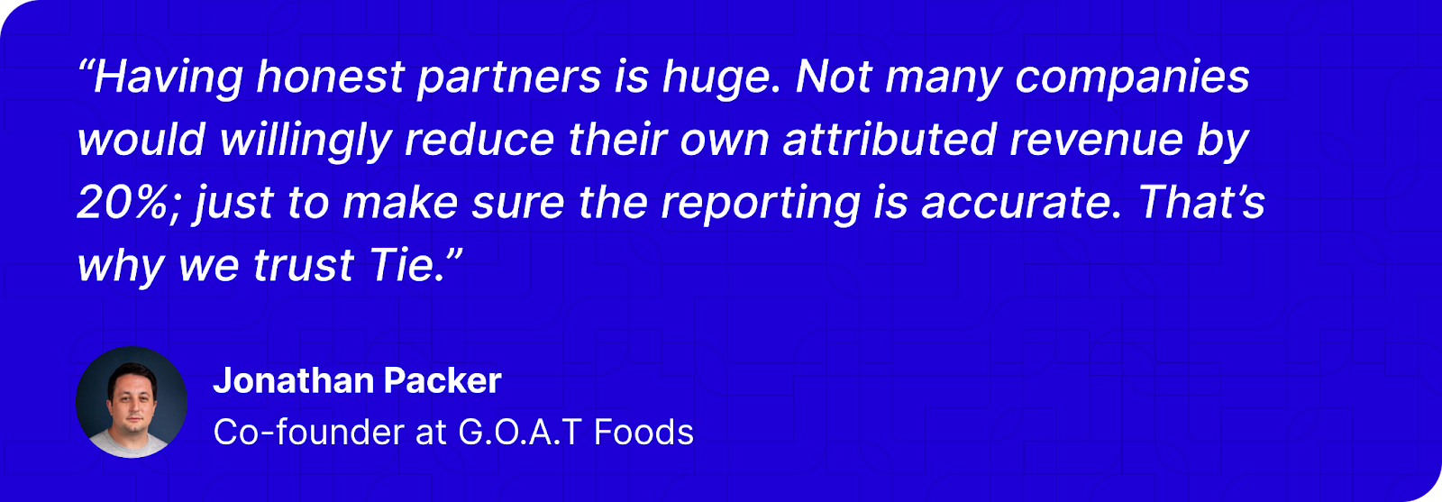 Client testimonial by Jonathan Packer, Co-founder at G.O.A.T Foods
