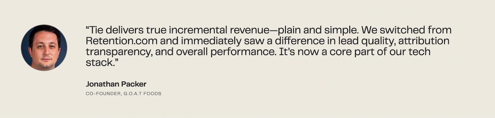 Testimonial from G.O.A.T Foods on how Tie helps them resolve identities to drive revenue