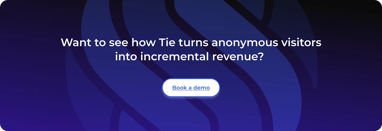 Capture revenue from visitors you can’t see with Tie