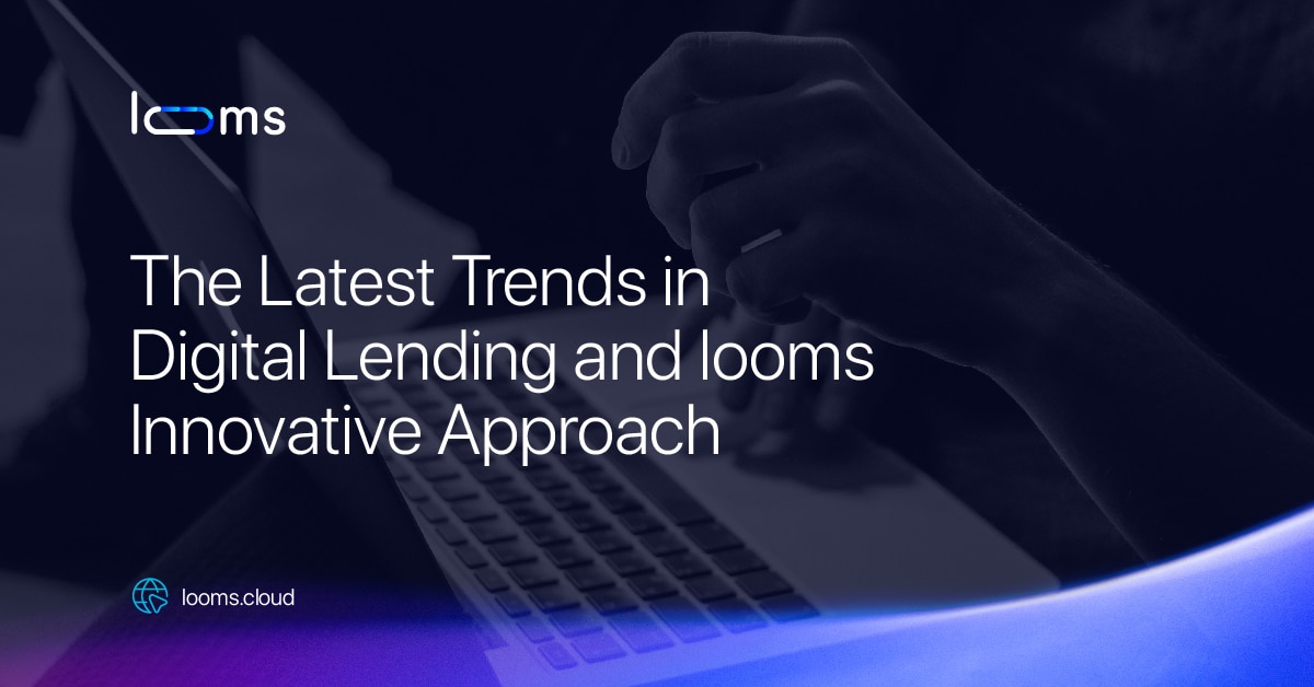 The Latest Trends in Digital Lending and looms Innovative Approach