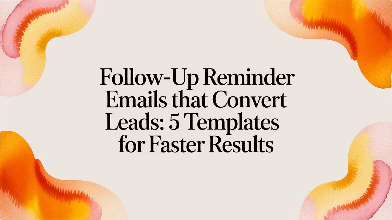 Follow-up reminder emails that convert leads: 5 templates for faster results