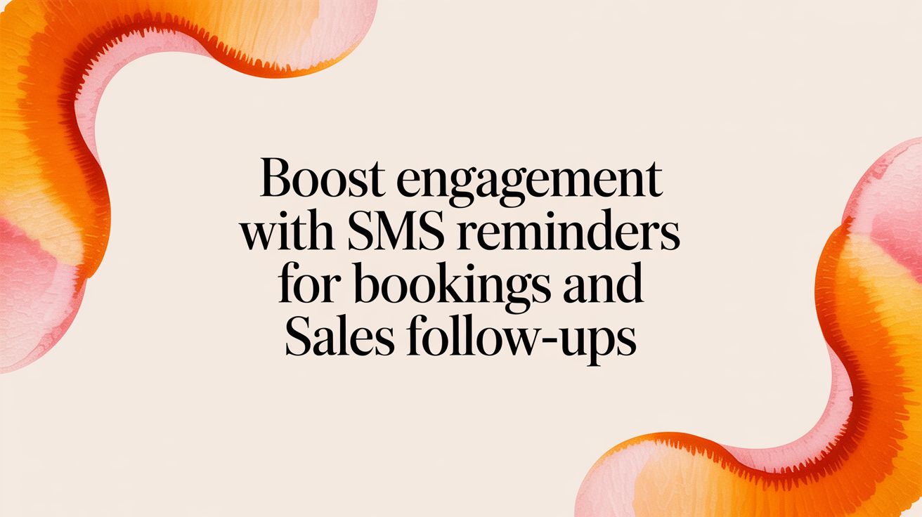 How to Use SMS Reminders for Bookings and Sales Follow-Ups