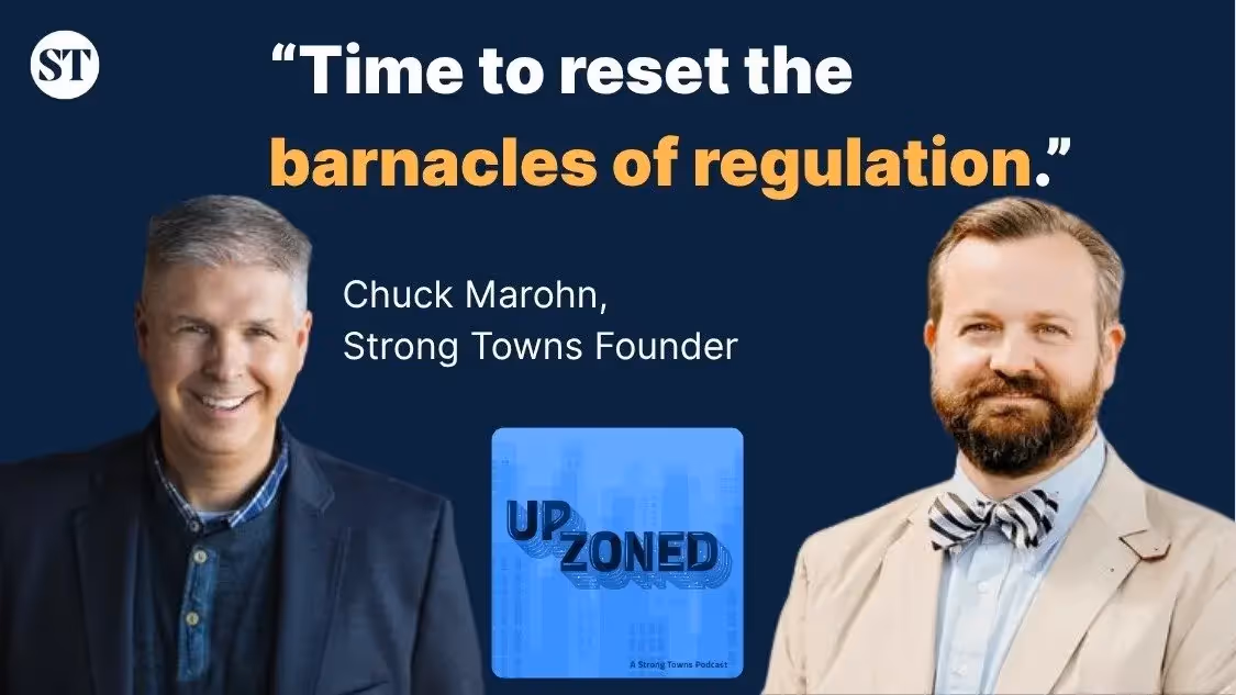 Thumbnail for Strong Towns upzoned showing Chuck Marohn and Edward Erfurt with the quote 'Time to reset the barnacles of regulation'