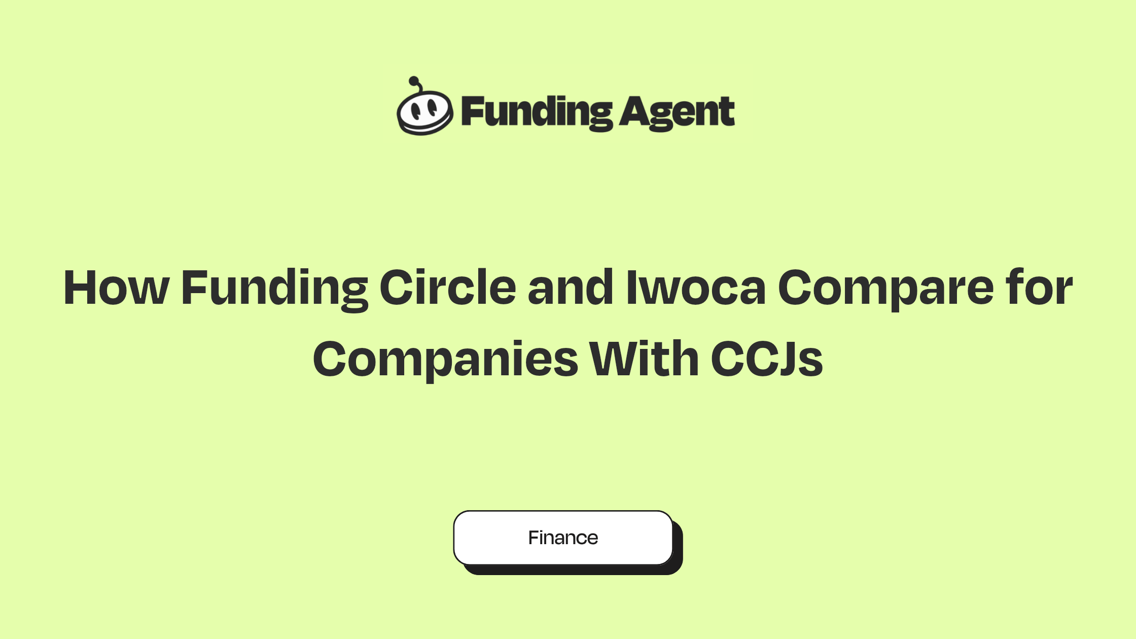 Funding Agent blog cover graphic: How Funding Circle and Iwoca Compare for Companies With CCJs
