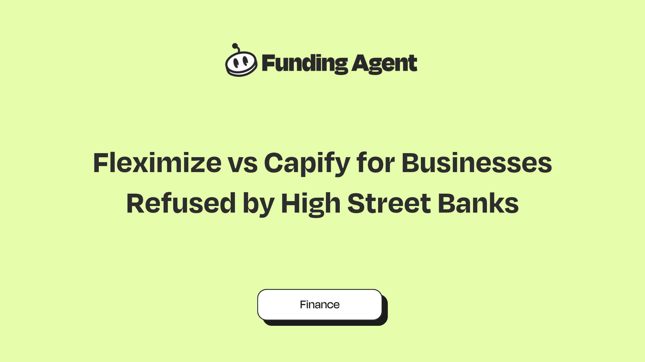 Funding Agent blog cover graphic: Fleximize vs Capify for Businesses Refused by High Street Banks