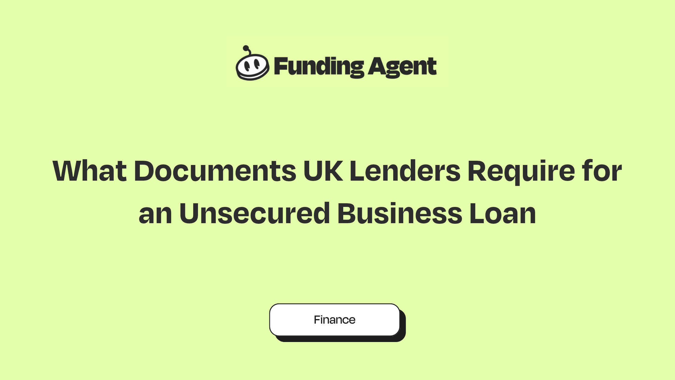 Funding Agent blog cover graphic: What Documents UK Lenders Require for an Unsecured Business Loan