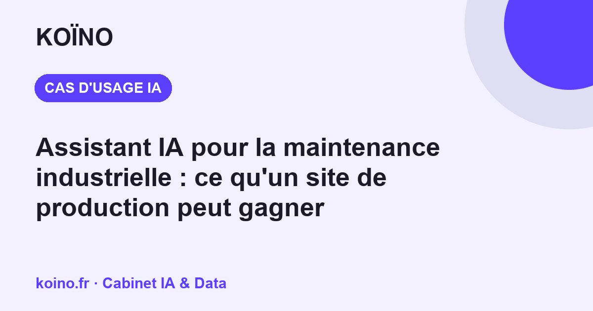 Assistant IA pour la maintenance industrielle : ce qu'un site de production peut gagner