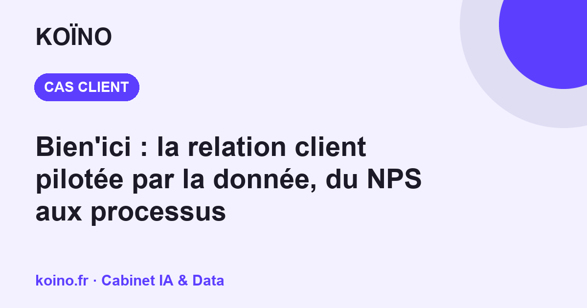 Bien'ici : la relation client pilotée par la donnée, du NPS aux processus