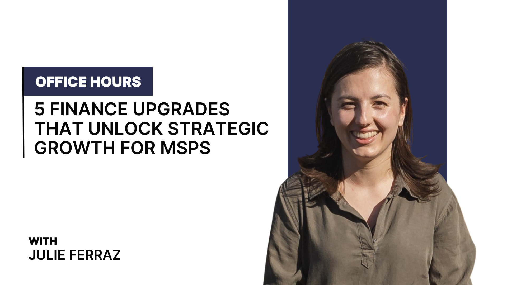 Office Hours: 5 Finance Upgrades That Unlock Strategic Growth for MSPs