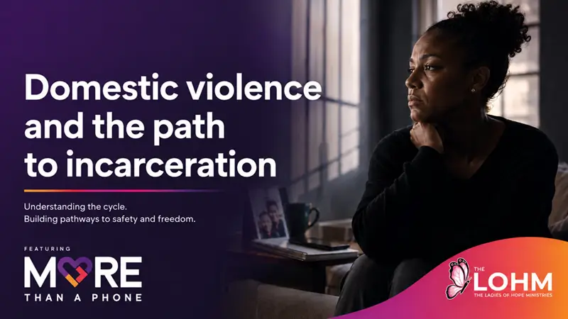 Domestic Violence and the path to incarceration understanding the cycle building pathways to safety and freedom featuring more than a phone by The Ladies of Hope Ministries
