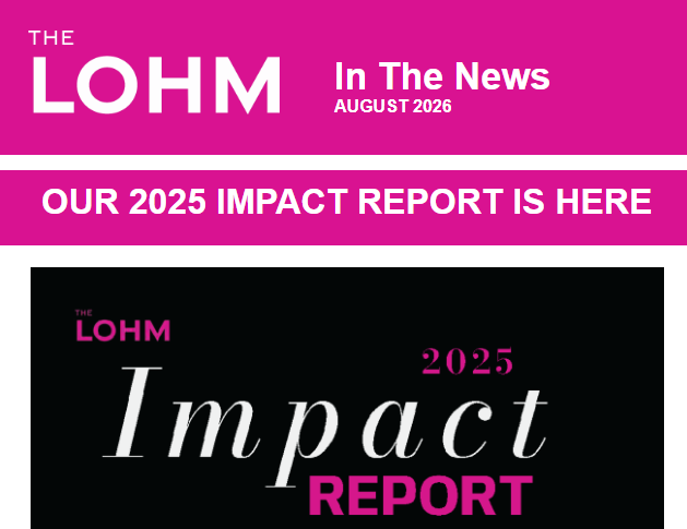 The LOHM In The News AUGUST 2026 OUR 2025 IMPACT REPORT IS HERE