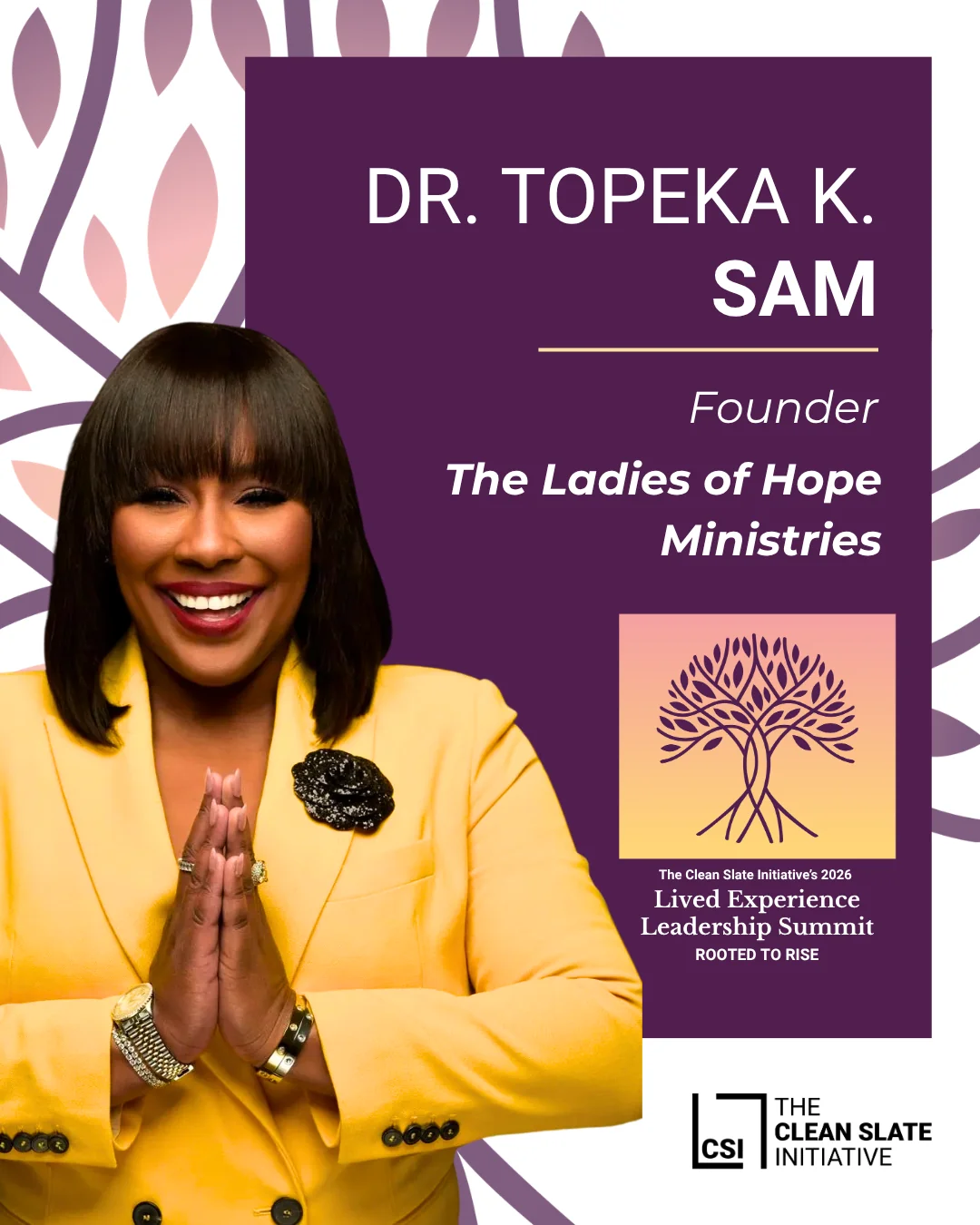 Dr. Topeka K. Sam, Founder, The Ladies of Hope Ministries. The Clean Slate Initiative's 2026 Lived Experience Leadership Summit. Rooted to Rise.
