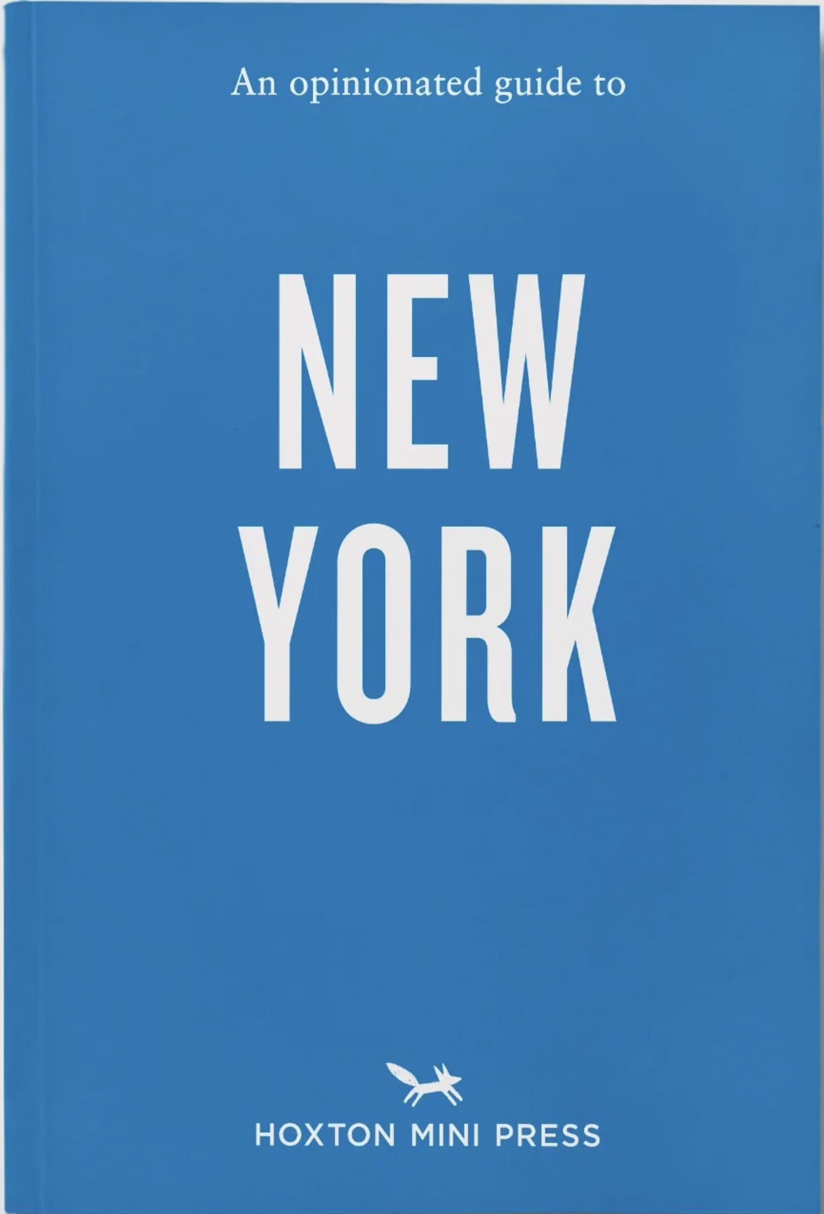 An Opinionated Guide to New York