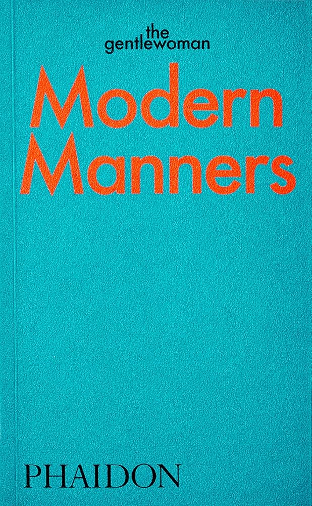 Modern Manners: Instructions For Living Fabulously Well