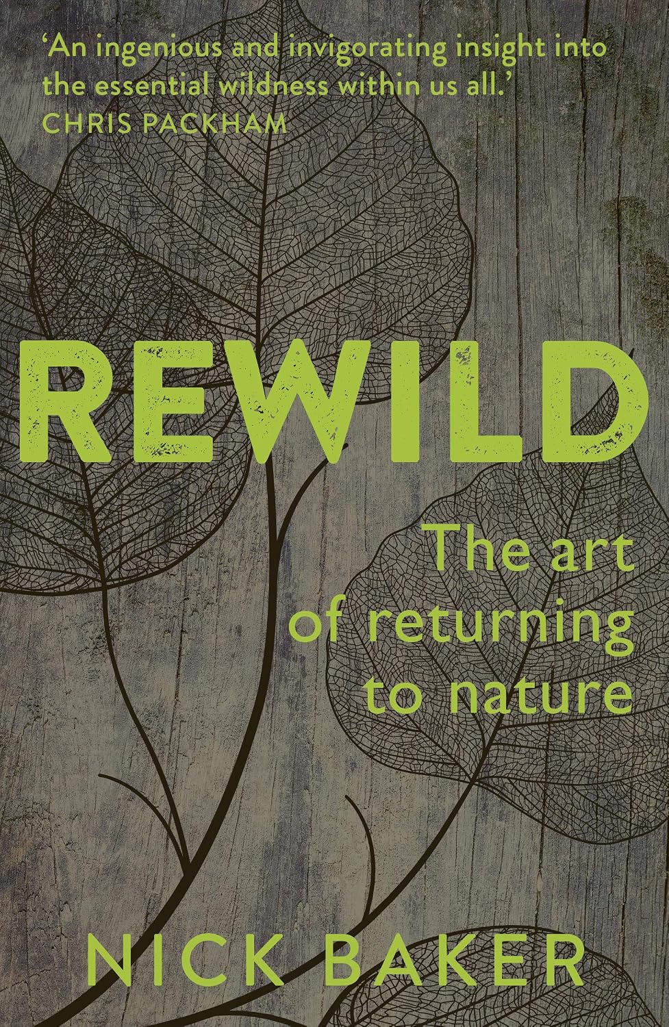 Rewild: the Art of Returning To Nature