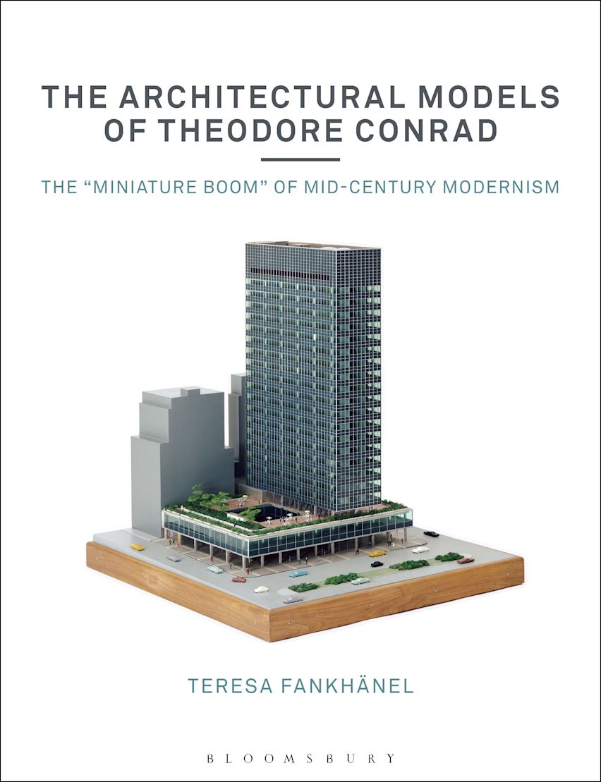 The Architectural Models of Theodore Conrad: Mid-Century Modernism