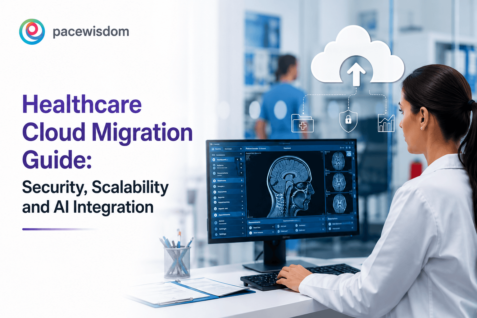 Healthcare Cloud Migration Guide: Security, Scalability and AI Integration