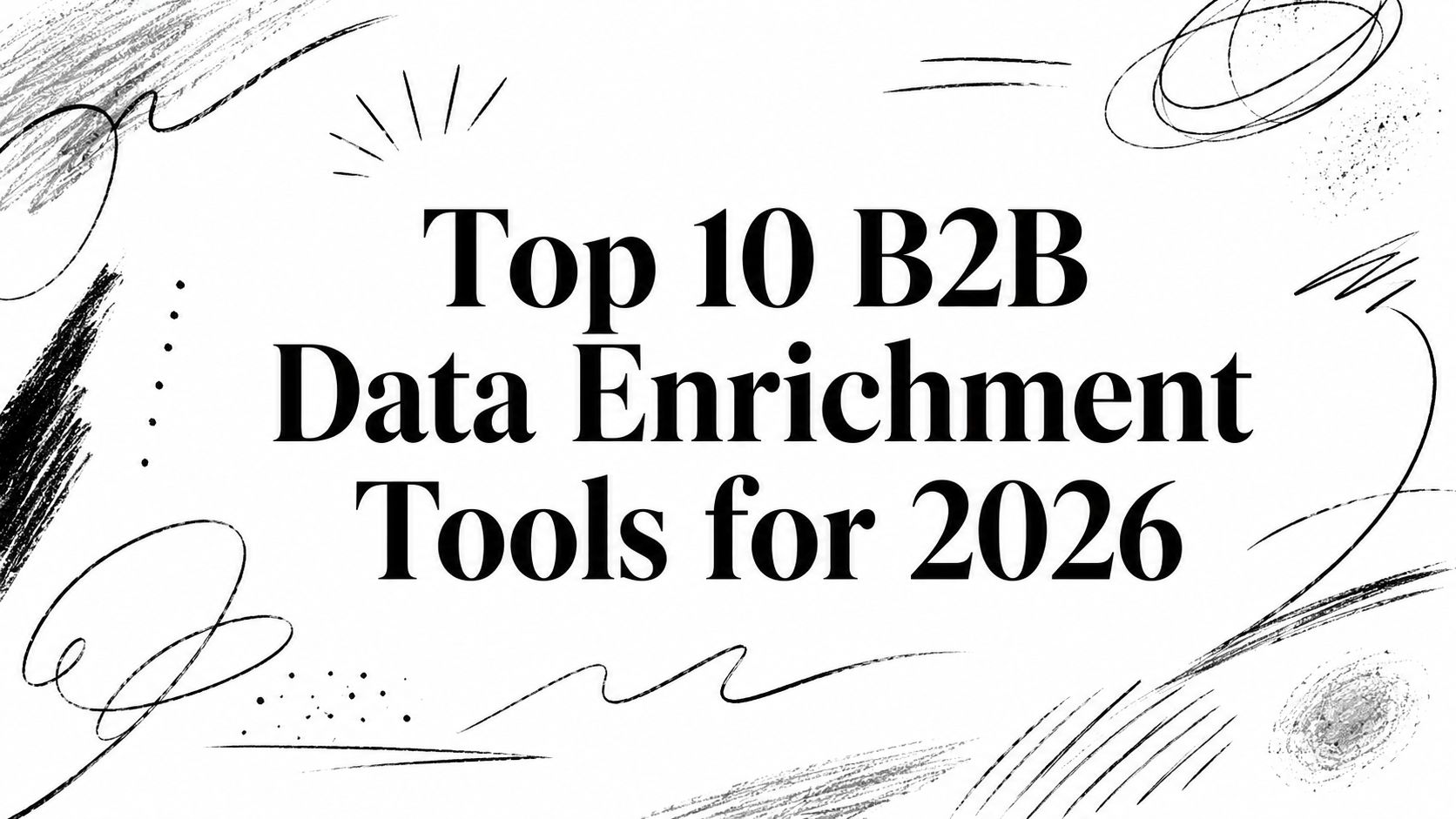 Top 10 B2B Data Enrichment Tools for 2026