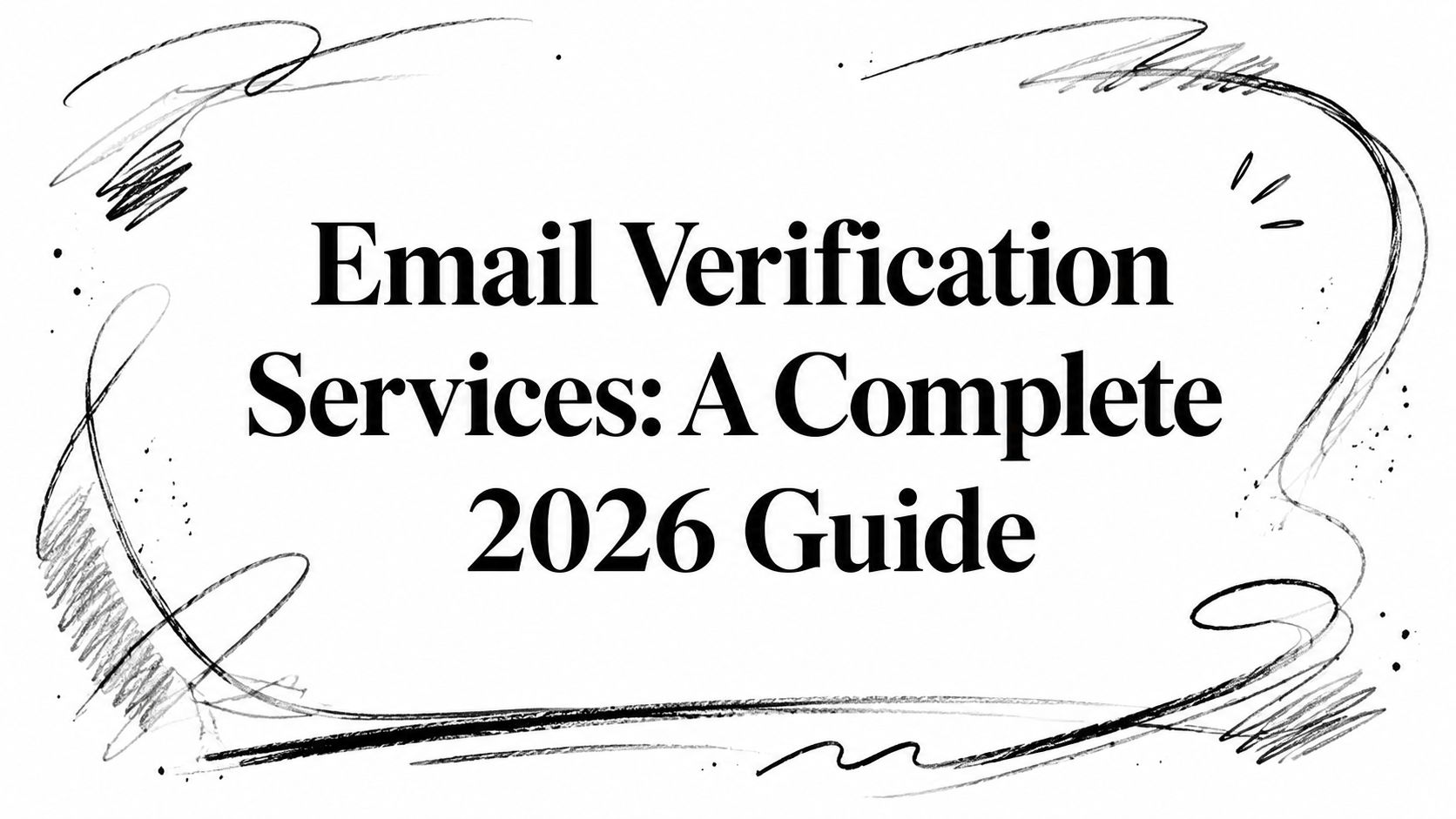 Email Verification Services: A Complete 2026 Guide