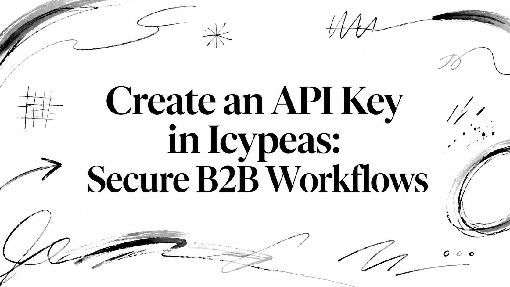 Create an API Key in Icypeas: Secure B2B Workflows