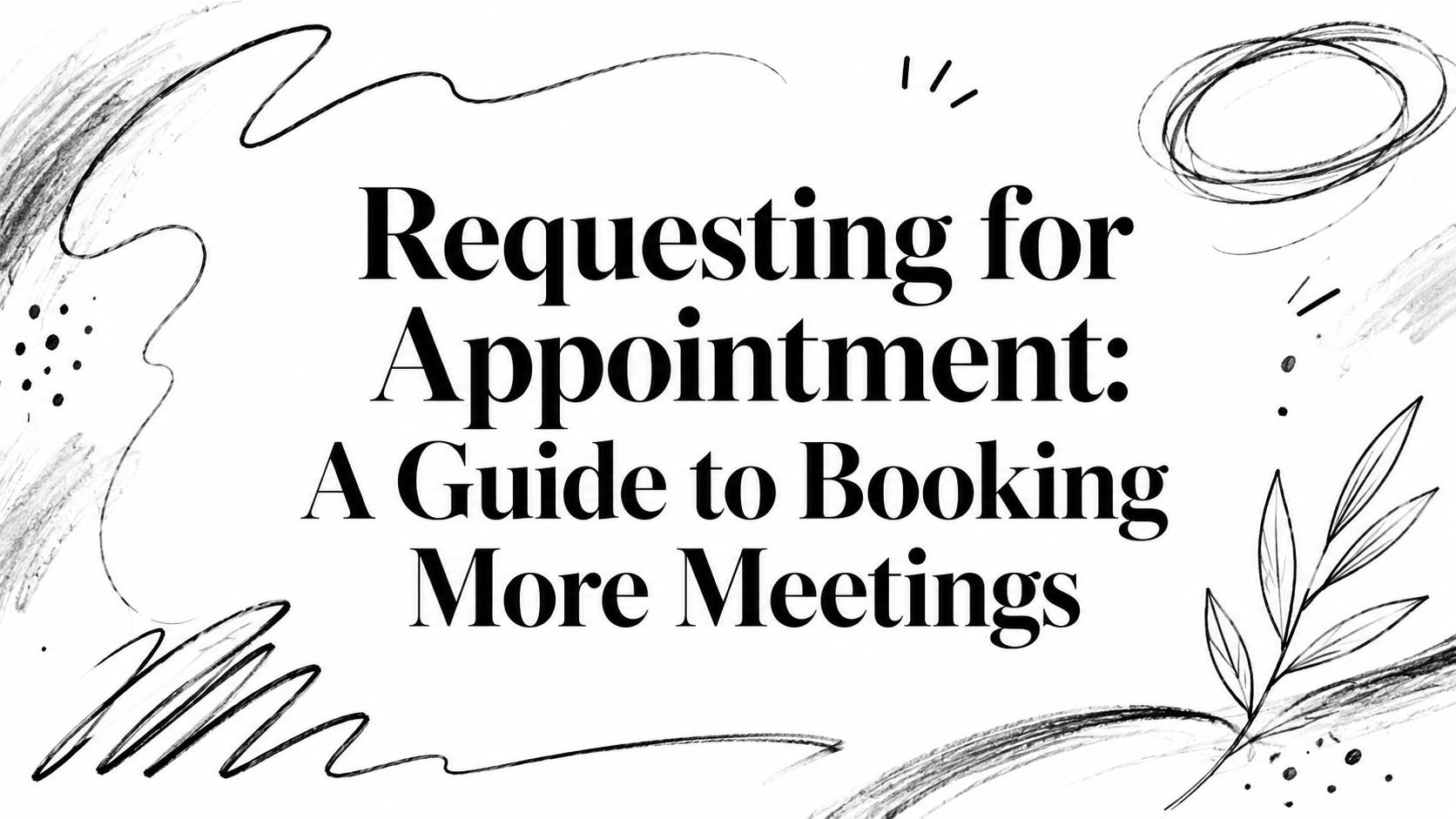 Requesting for Appointment: A Guide to Booking More Meetings