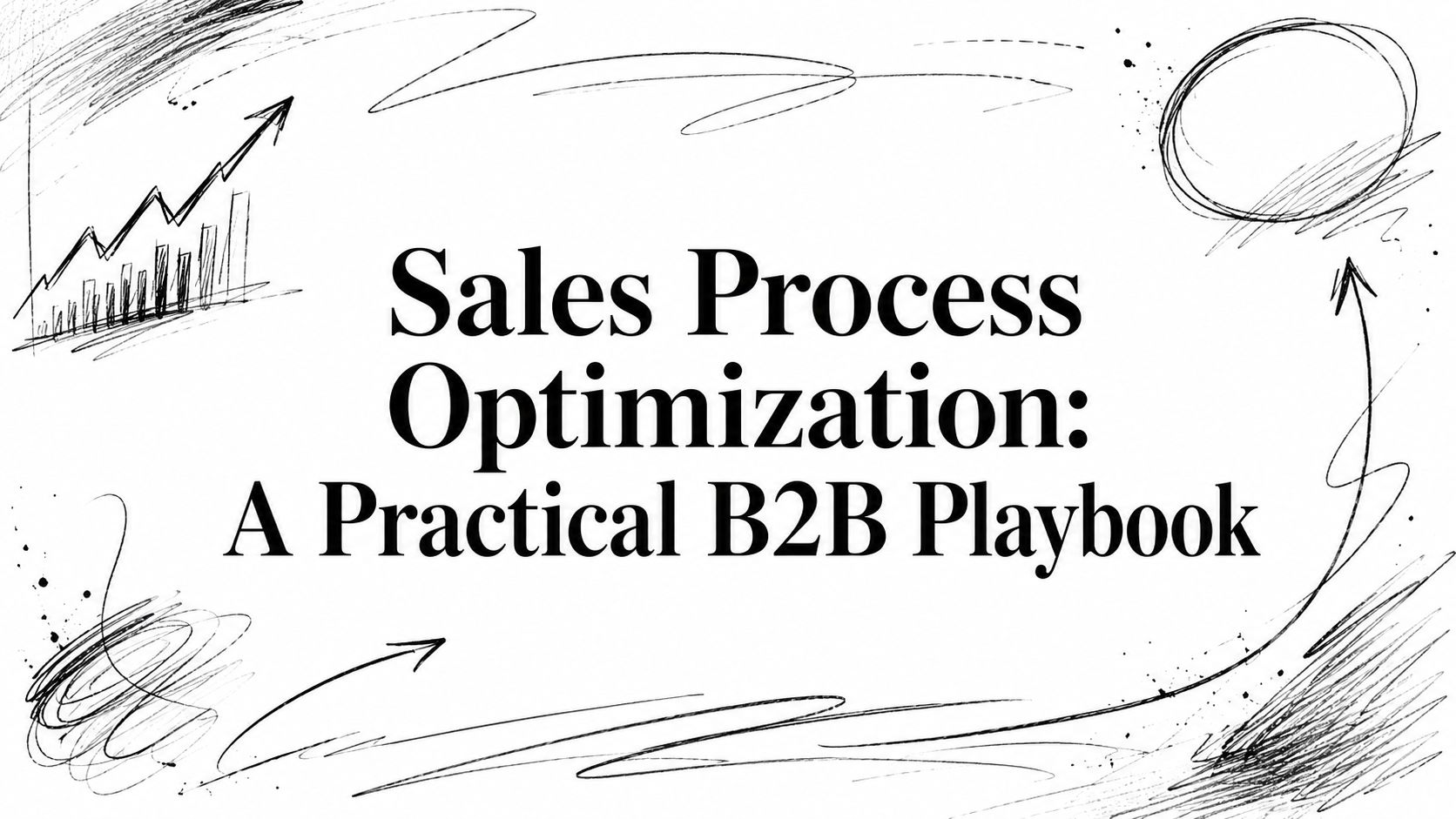 Sales Process Optimization: A Practical B2B Playbook