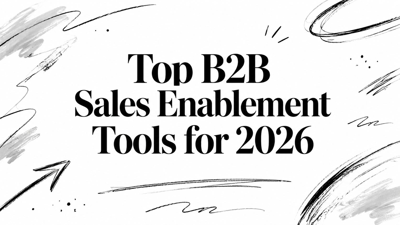 Top B2B Sales Enablement Tools for 2026