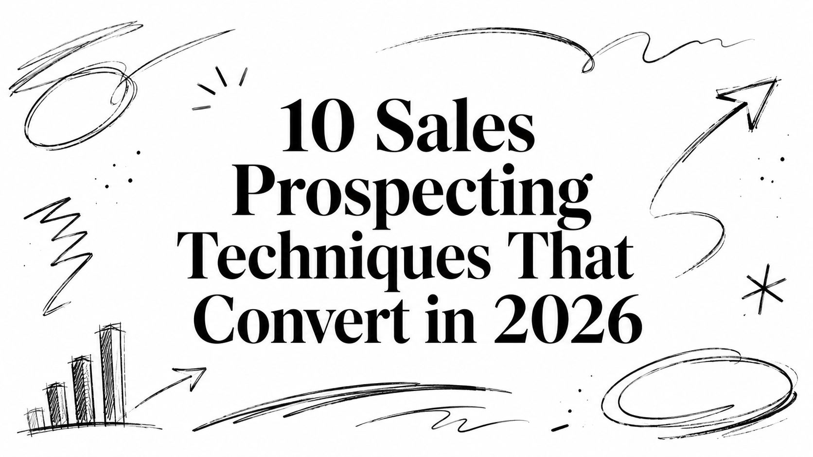 10 Sales Prospecting Techniques That Convert in 2026