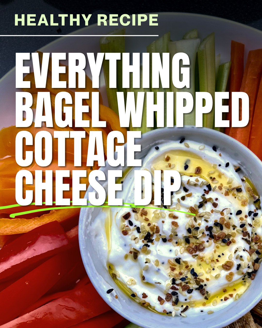 Everything Bagel Whipped Cottage Cheese Dip