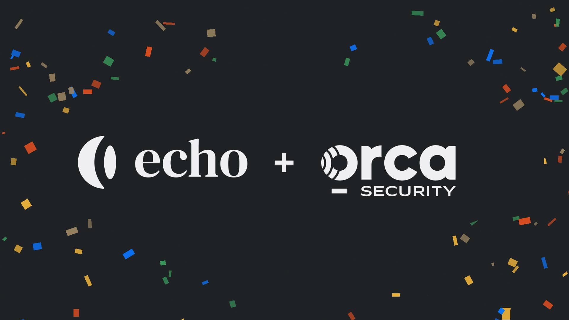 echo partners with Orca to deliver CVE-free scans in your CNAPP