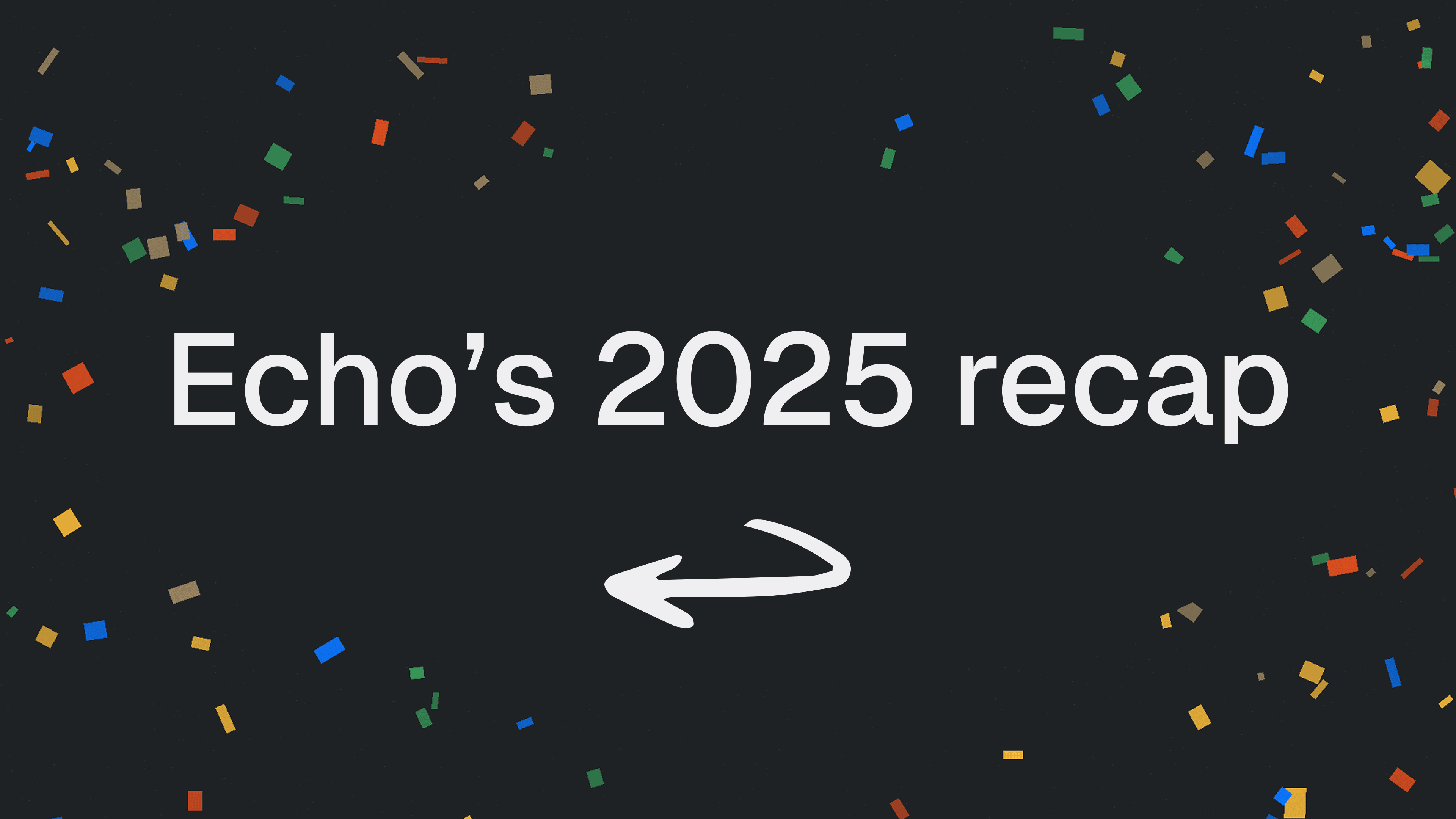 A year that changed everything – Echo’s 2025 recap and what’s next