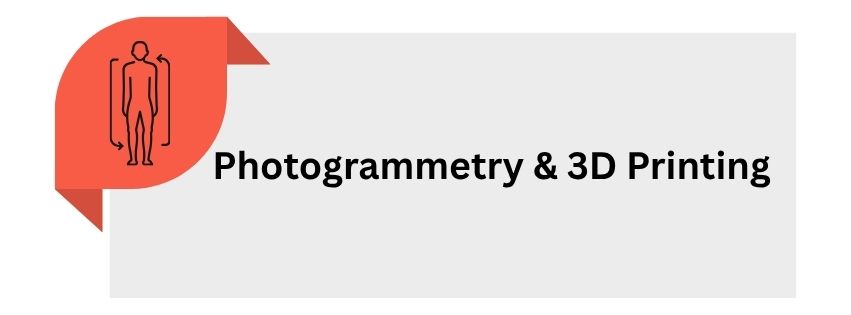 Photogrammetry& 3d Printing