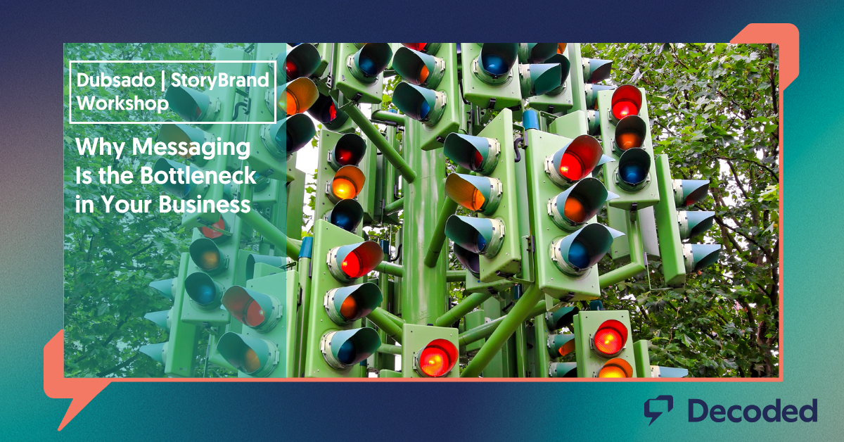 Dubsado | StoryBrand Workshop - Why Messaging Is the Bottleneck in Your Business