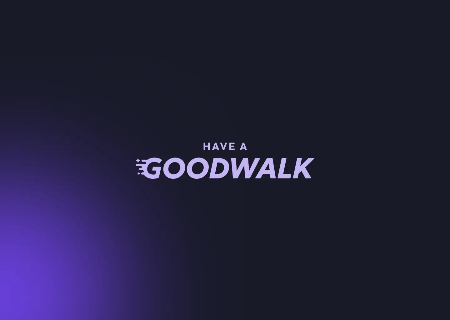 Text reading 'Have a GOODWALK' with stylized motion lines and sparkles on the letter G on a dark gradient background.