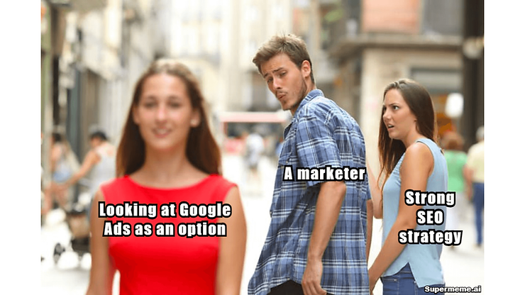 Meme: Marketer being distracted away from SEO to Google Ads