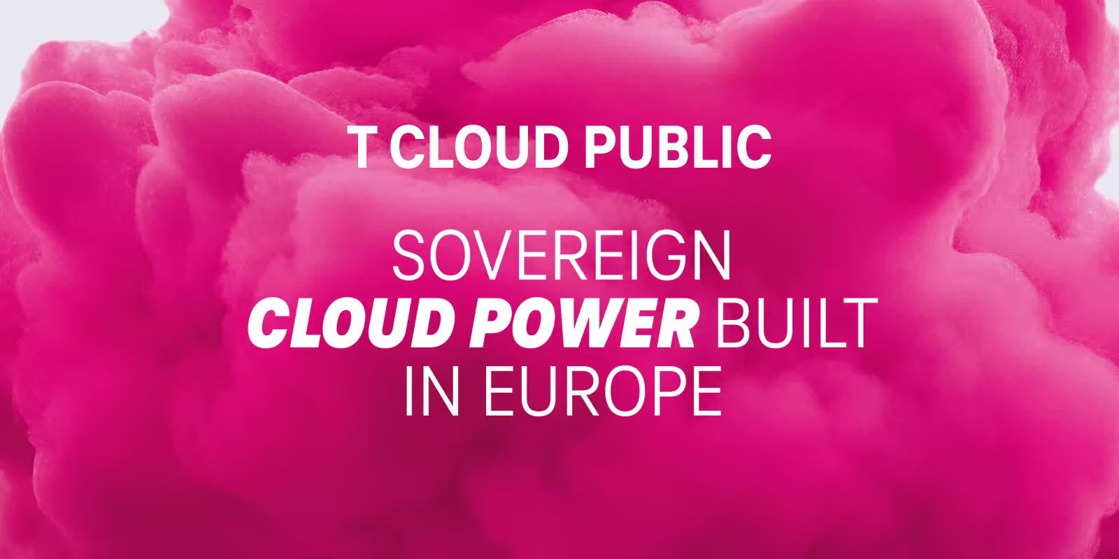 Magenta Wolken als Hintergrund mit der Aufschrift „T Cloud Public – Sovereign Cloud Power Built in Europe“.